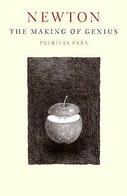 Newton: The Making of Genius by Patricia Fara