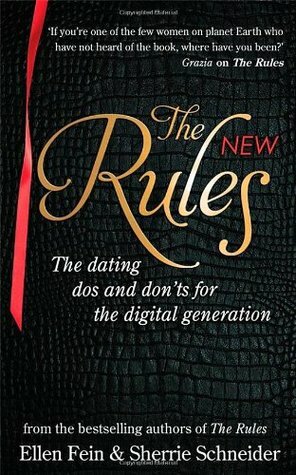The New Rules: The Dating DOS and Don'ts for the Digital Generation from the Bestselling Authors of the Rules by Sherrie Schneider, Ellen Fein