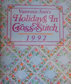 Holidays in Cross-Stitch 1992 by Vanessa-Ann Collection (Firm)