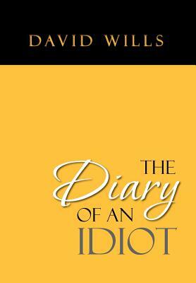 The Diary of an Idiot by David Wills