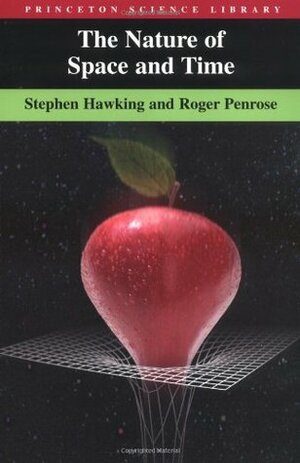 The Nature of Space and Time by Roger Penrose, Stephen Hawking