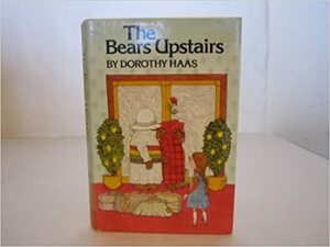 The Bears Upstairs by Dorothy Haas