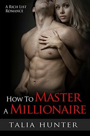 How To Master A Millionaire by Talia Hunter