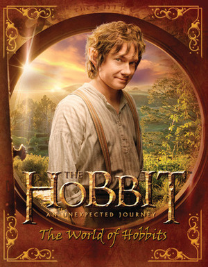 The Hobbit: An Unexpected Journey - The World of Hobbits by Paddy Kempshall