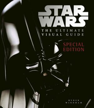 Star Wars: The Ultimate Visual Special Edition by Ryder Windham, Daniel Wallace