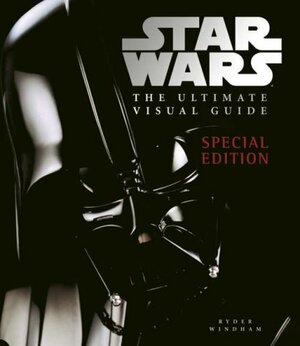 Star Wars: The Ultimate Visual Special Edition by Daniel Wallace, Ryder Windham