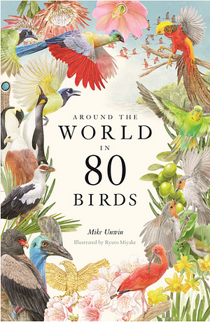 Around the World in 80 Birds by Mike Unwin