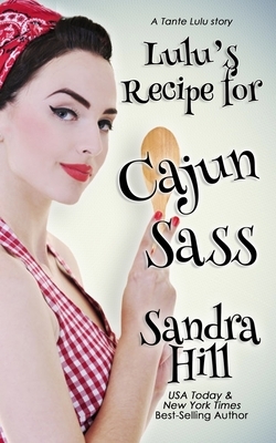 Lulu's Recipe for Cajun Sass: A Tante Lulu Story by Sandra Hill