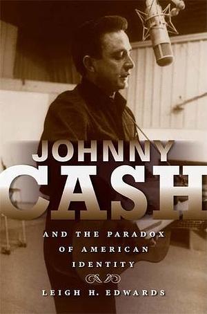 Johnny Cash and the Paradox of American Identity by Leigh H. Edwards