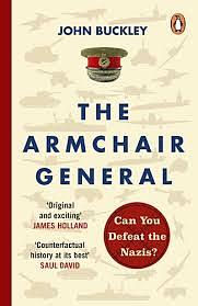 The Armchair General: Can You Defeat the Nazis? by John Buckley