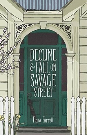 Decline and Fall on Savage Street by Fiona Farrell