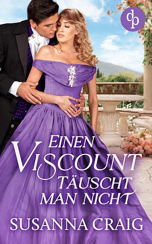 Einen Viscount täuscht man nicht by Susanna Craig