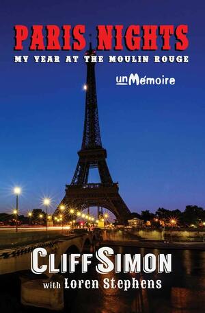 Paris Nights: My Year at the Moulin Rouge by Cliff Simon