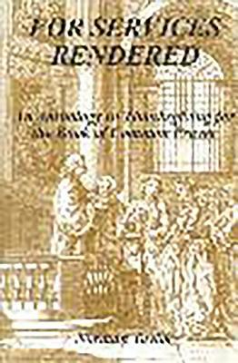 For Services Rendered: An Anthology in Thanksgiving for the Book of Common Prayer by Norman Taylor