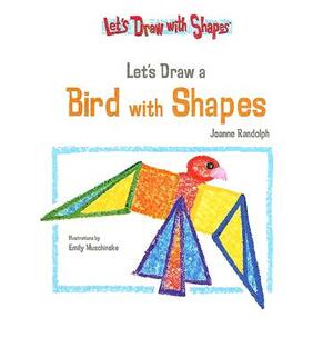 Let's Draw a Bird with Shapes by Joanne Randolph