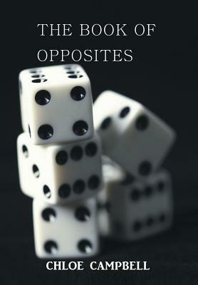 The Book of Opposites by Chloe Campbell