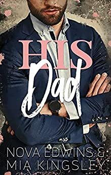 His Dad by Mia Kingsley, Nova Edwins