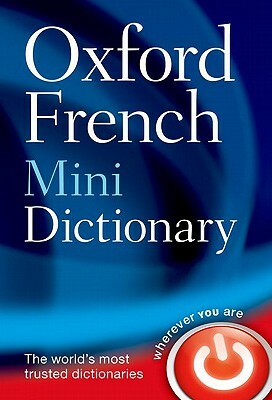 Oxford French Mini Dictionary: French-English, English-French/Francais-Anglais, Anglais-Francais by Oxford Languages