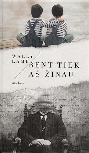 Bent tiek aš žinau by Wally Lamb