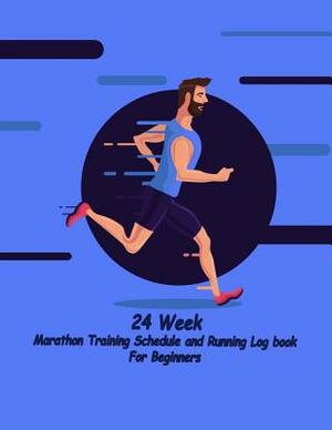 24 Week Marathon Training Schedule and Running Log book For Beginners: 24 week Training Schedule and Running Log book For Beginners by Jerry Wright