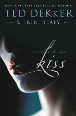 Kiss by Erin Healy, Ted Dekker