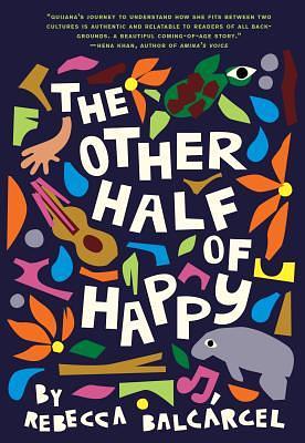 The Other Half of Happy by Rebecca Balcárcel