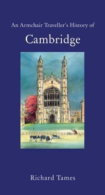 An Armchair Traveller's History of Cambridge by Richard Tames