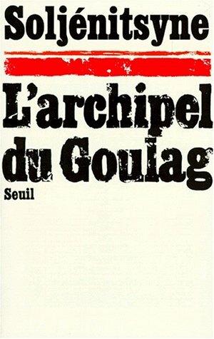 L'archipel du Goulag 1918-1956. Essai d'investigation littéraire. Tome 1. Première et deuxième parties by Aleksandr Solzhenitsyn