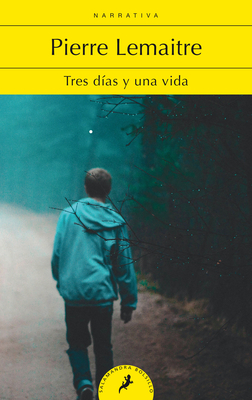 Tres Días Y Una Vida / Three Days and a Life by Pierre Lemaitre