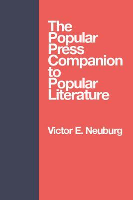 Popular Press Companion: To Popular Literature by Victor E. Neuburg