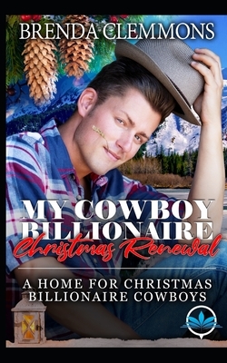 My Cowboy Billionaire Christmas Renewal by Brenda Clemmons