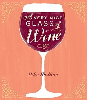 A Very Nice Glass of Wine by Helen McGinn