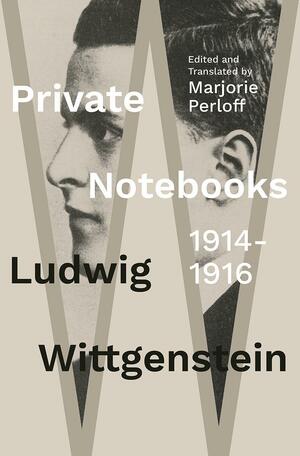 Private Notebooks: 1914-1916 by Ludwig Wittgenstein