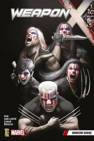 Weapon X Cilt 3: Modern Savaş by Greg Pak, Greg Pak, Yıldıray Çınar