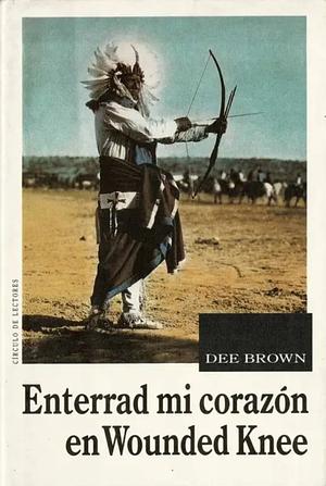 Enterrad Mi Corazon en Wounded Knee by Dee Brown