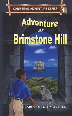 Adventure at Brimstone Hill: Caribbean Adventure Series Book 1 by Carol Ottley-Mitchell