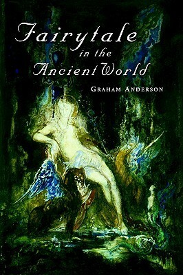 Fairytale in the Ancient World by Graham Anderson