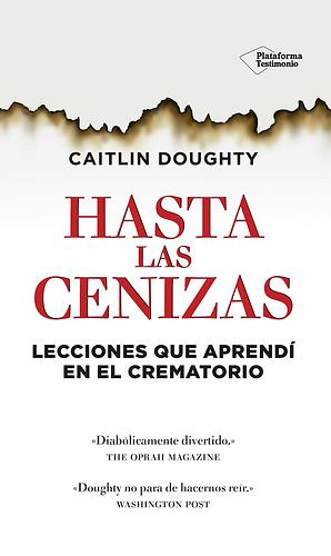 Hasta las cenizas by Caitlin Doughty