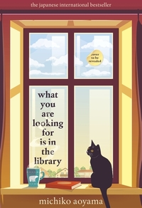 What You Are Looking For is in the Library by Michiko Aoyama