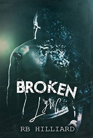 Broken Lyric by R.B. Hilliard