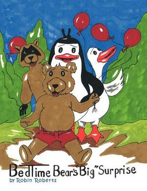 Bedtime Bear's Big Surprise by Robin Roberts