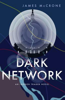 Dark Network: An Imogen Trager Novel by James McCrone