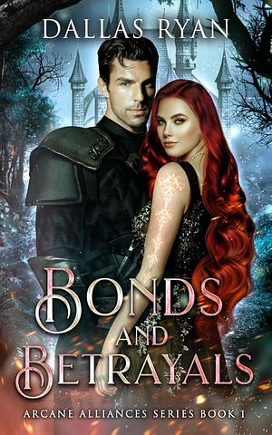 Bonds & Betrayals by Dallas Ryan