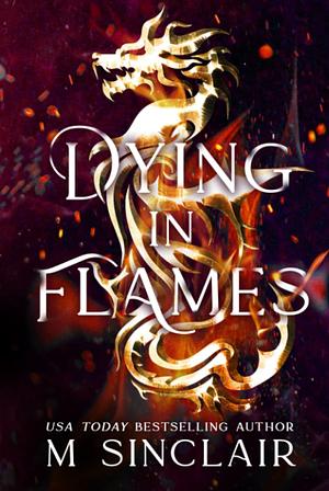Dying in Flames by M. Sinclair