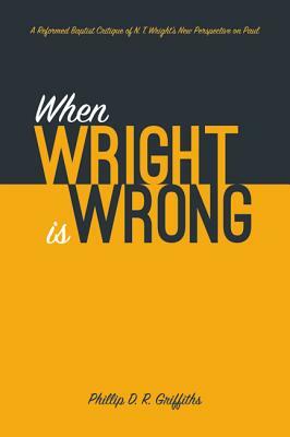 When Wright is Wrong by Phillip D. R. Griffiths