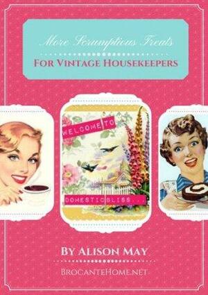 More Scrumptious Treats For Vintage Housekeepers by Alison May