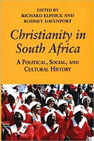 Christianity in South Africa: A Political, Social, and Cultural History by Richard Elphick