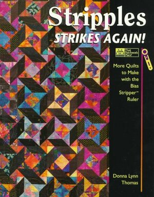 Stripples Strikes Again!: More Quilts To Make With The Bias Stripper Ruler by Donna Lynn Thomas