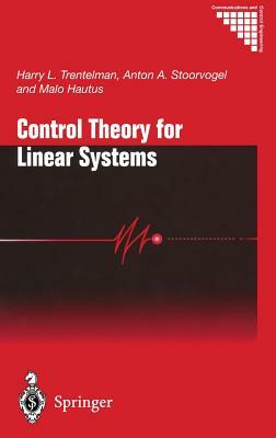 Control Theory for Linear Systems by Harry L. Trentelman, Anton A. Stoorvogel, Malo Hautus