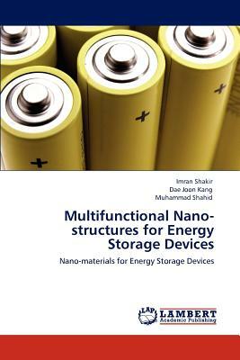 Multifunctional Nano-Structures for Energy Storage Devices by Muhammad Shahid, Imran Shakir, Dae Joon Kang